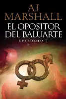 El opositor del Baluarte_ Episodio 1