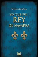 Yo, que fui rey de Navarra