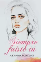 Siempre fuiste tú