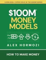 $100m Money Models How to Make Money