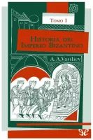 Historia del Imperio Bizantino. Tomo I