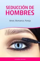 Seducción de hombres: Amor, romance, pareja