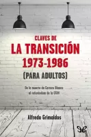 Claves de la Transición 1973-1986 (para adultos). De la muerte de Carrero Blanco al referéndum de la OTAN