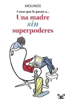 Cosas que le pasan a? una madre sin superpoderes