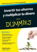 Invertir tus ahorros y multiplicar tu dinero para dummies