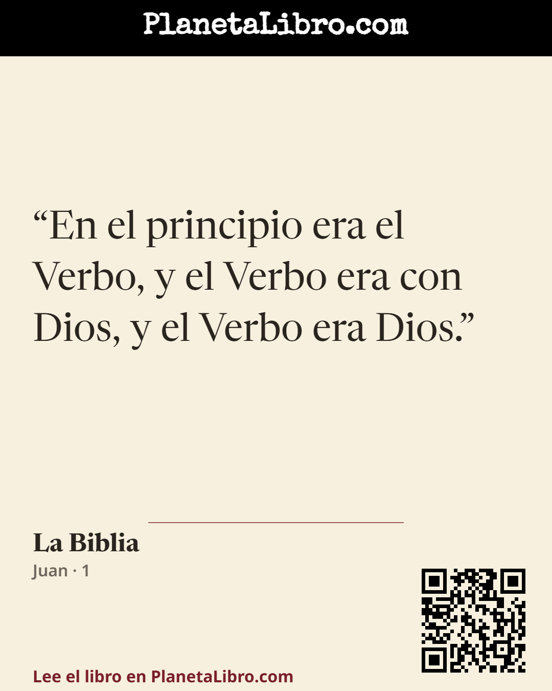 «En el principio era el Verbo, y el Verbo era con Dios, y el Verbo era Dios.». La Biblia