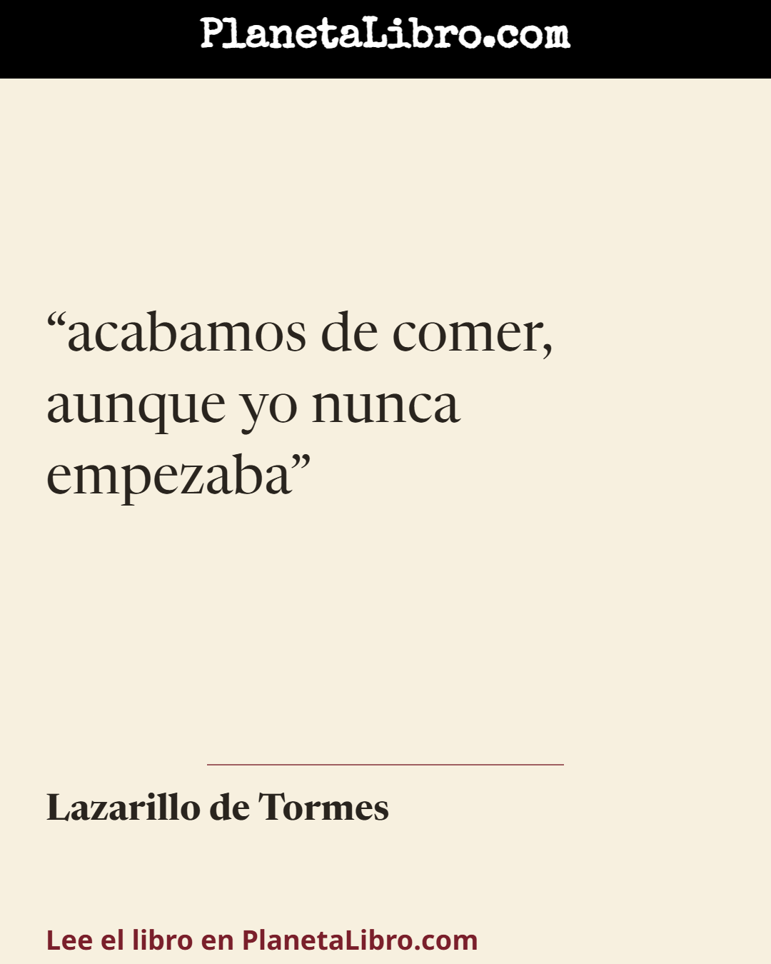 «acabamos de comer, aunque yo nunca empezaba». Lazarillo de Tormes
