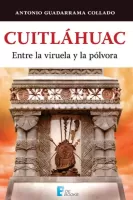 Cuitlahuac. Entre la viruela y la polvora