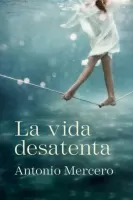 La vida desatenta