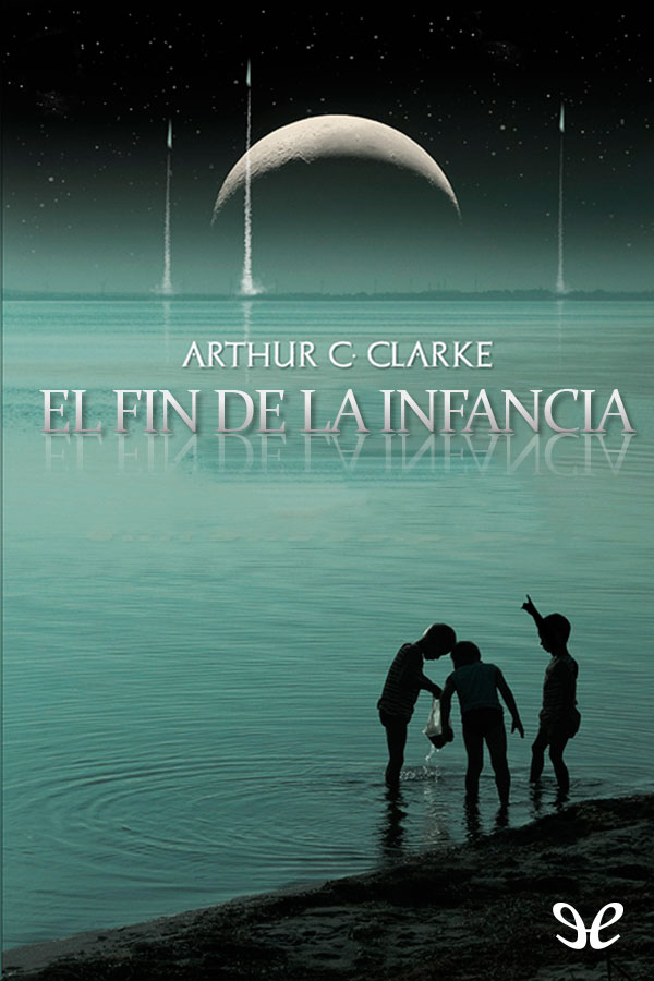 Arthur C. Clarke - El fin de la infancia