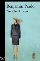 No sólo el fuego