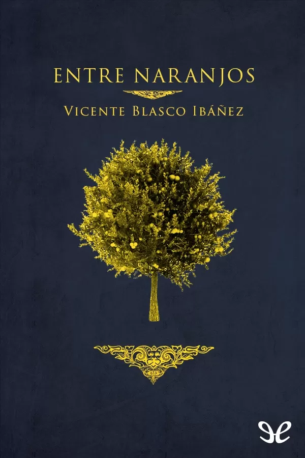 Blasco Ibez, Vicente - Entre naranjos