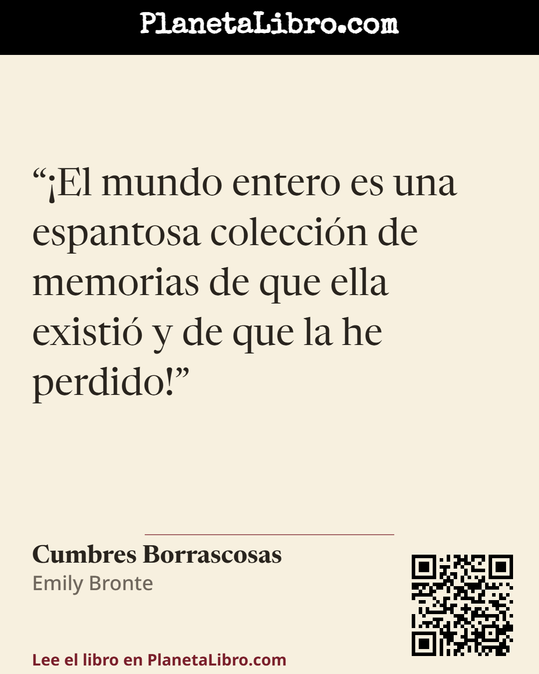 «�El mundo entero es una espantosa colecci�n de memorias de que ella existi� y de que la he perdido!». Cumbres Borrascosas