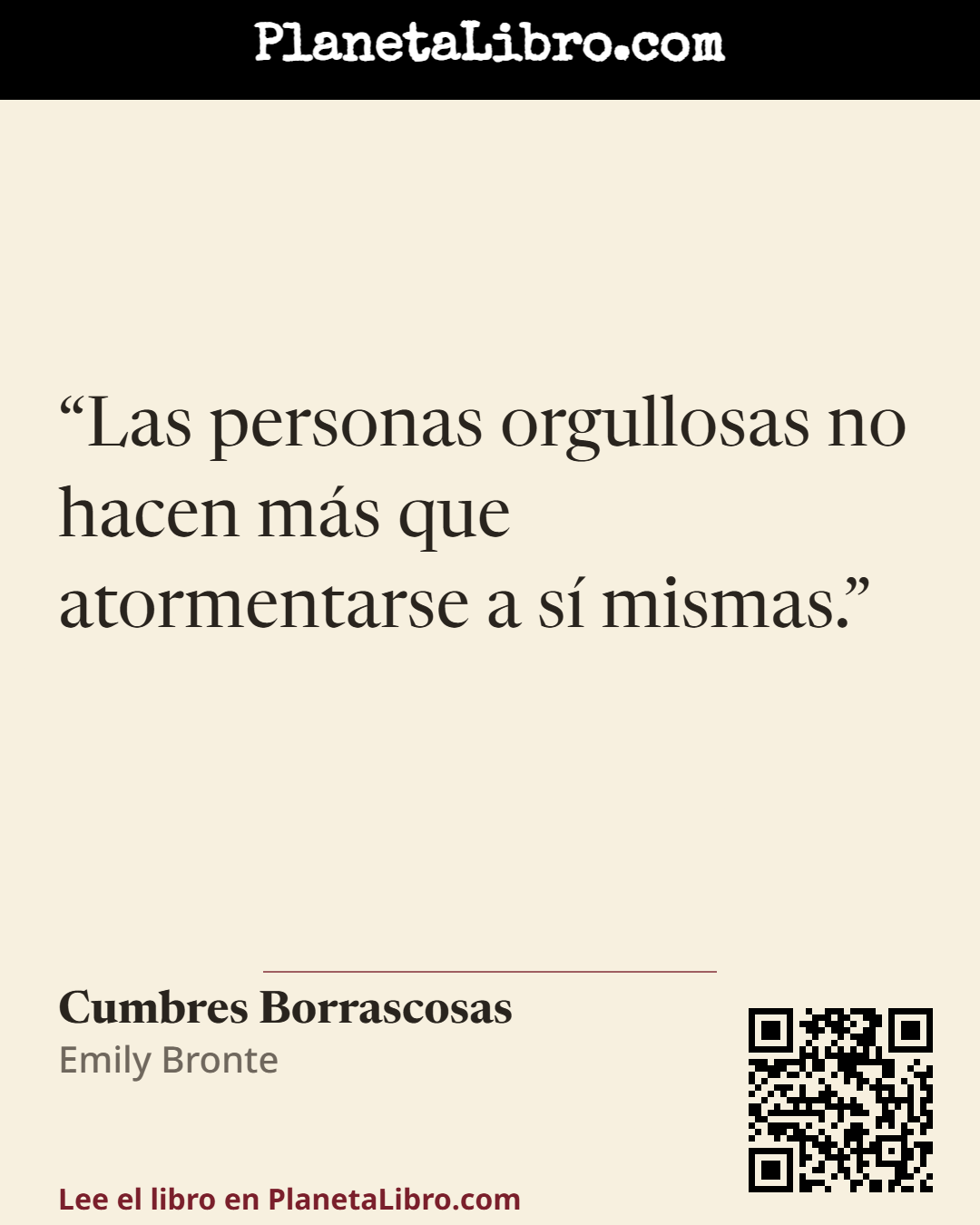 «Las personas orgullosas no hacen m�s que atormentarse a s� mismas.». Cumbres Borrascosas