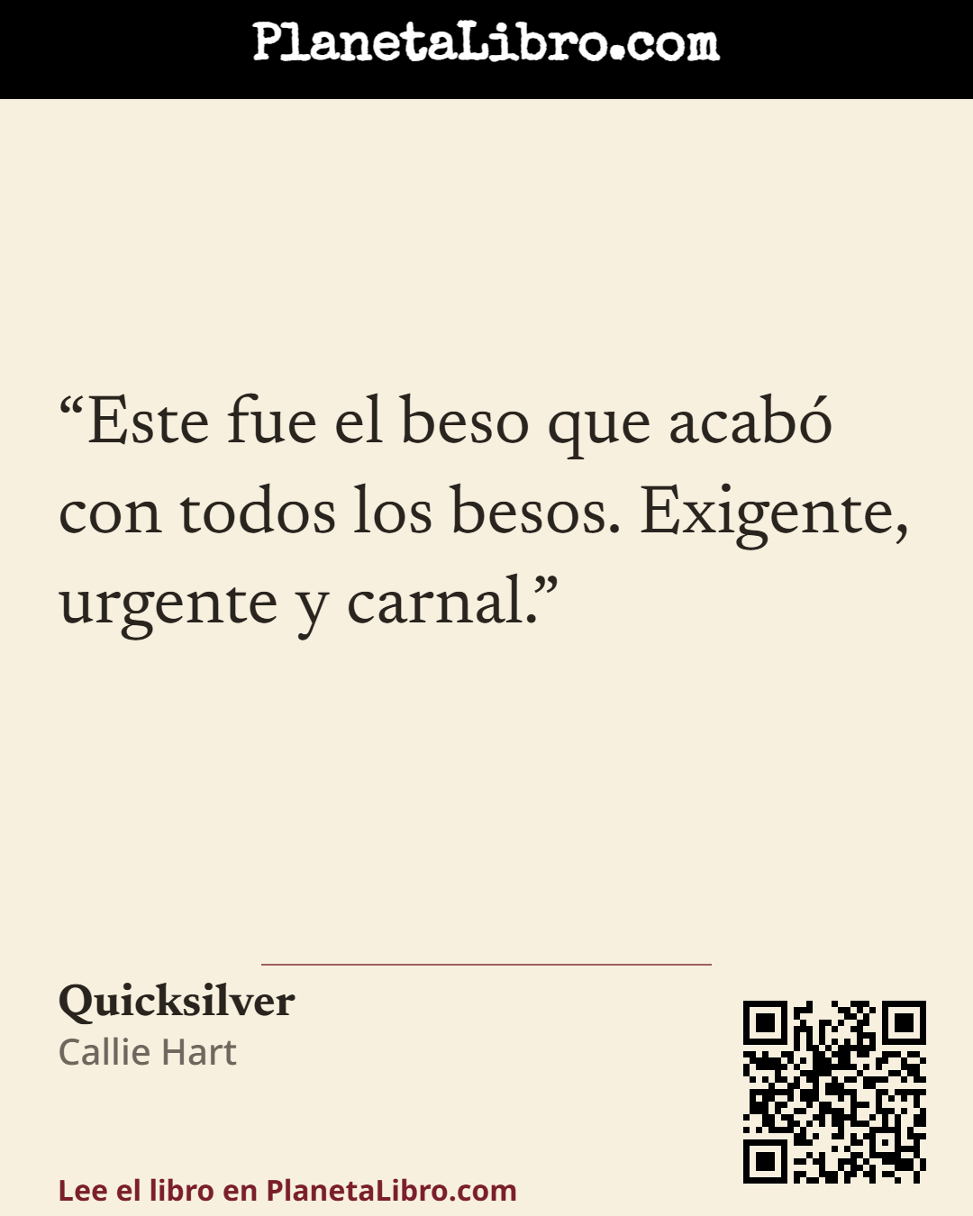 «Este fue el beso que acab� con todos los besos. Exigente, urgente y carnal.». Quicksilver