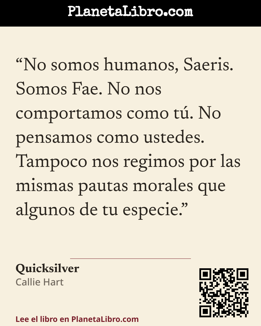 «No somos humanos, Saeris. Somos Fae. No nos comportamos como t�. No pensamos como ustedes. Tampoco nos regimos por las mismas pautas morales que algunos de tu especie.». Quicksilver