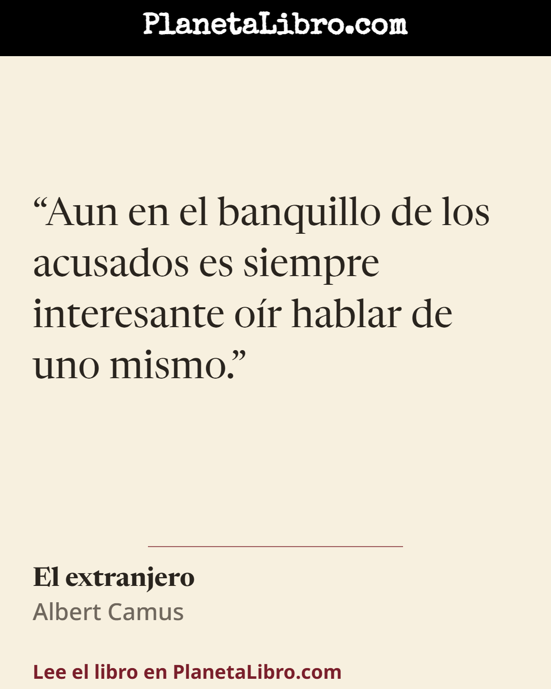 «Aun en el banquillo de los acusados es siempre interesante o�r hablar de uno mismo.». El extranjero