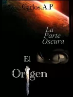 La parte oscura (El origen)