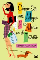 Cómo ser una mujer y no morir en el intento
