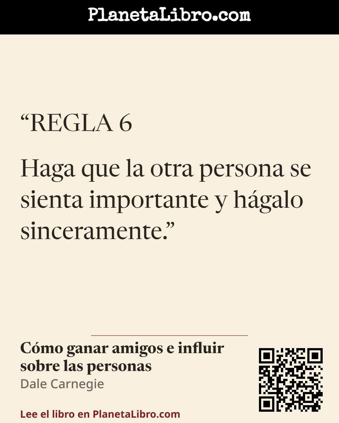 «REGLA 6
Haga que la otra persona se sienta importante y h�galo sinceramente.». C�mo ganar amigos e influir sobre las personas