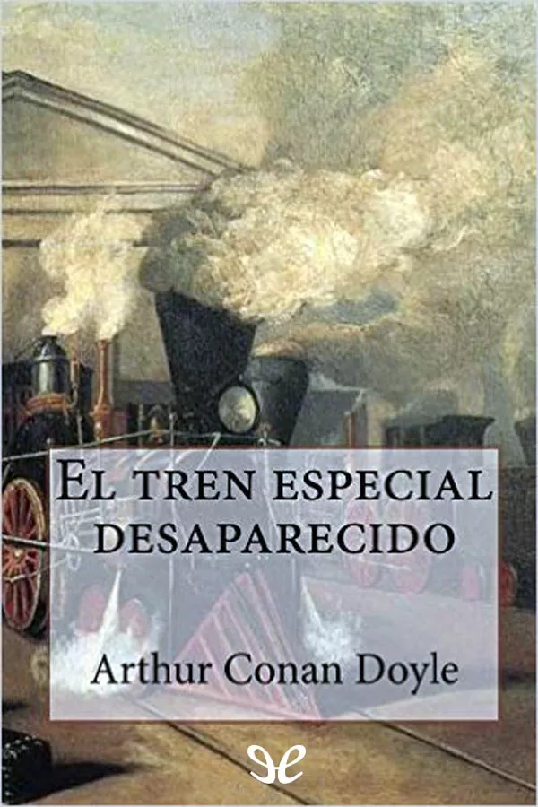 Conan Doyle, Arthur - El Tren especial desaparecido