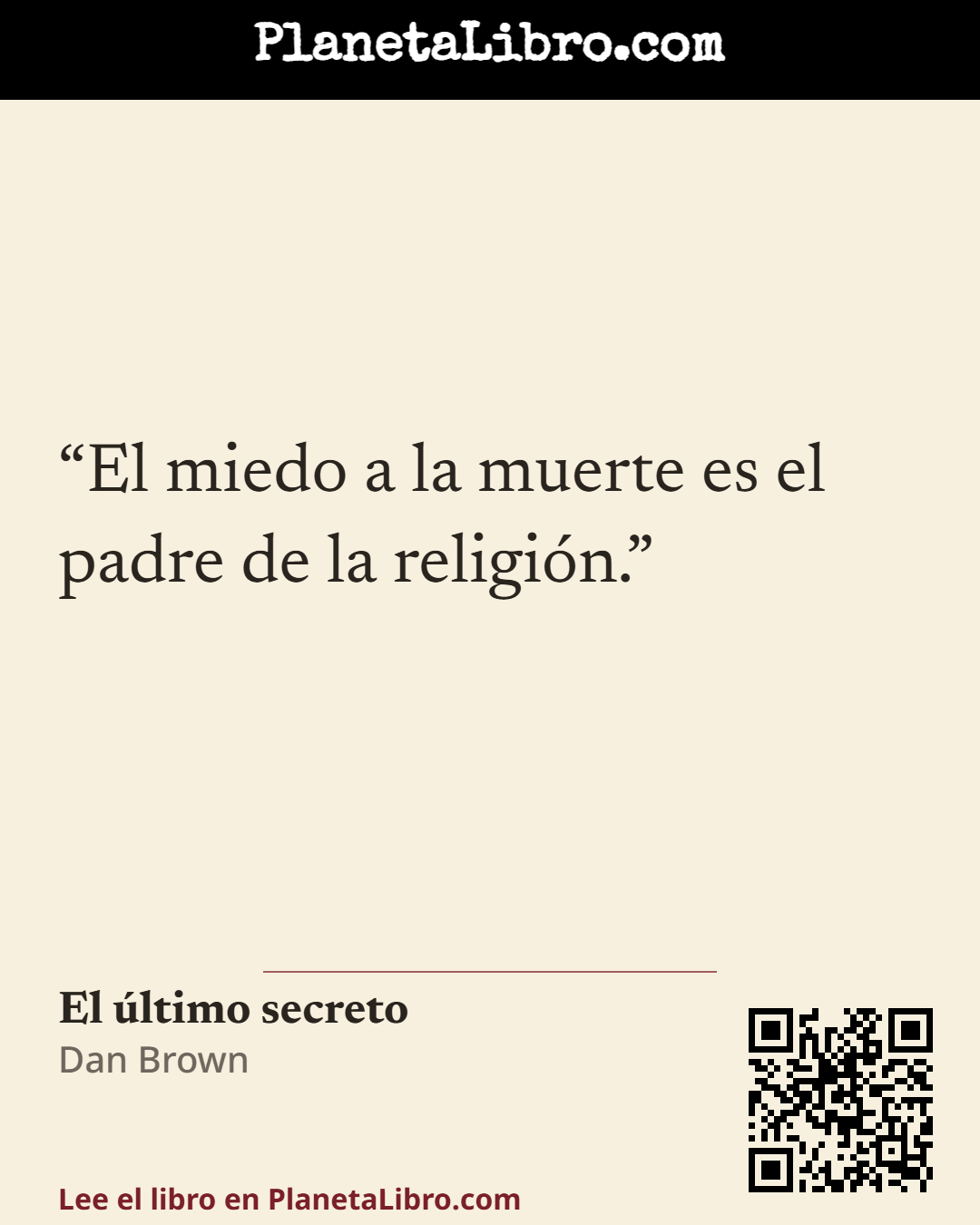 «El miedo a la muerte es el padre de la religi�n.». El �ltimo secreto