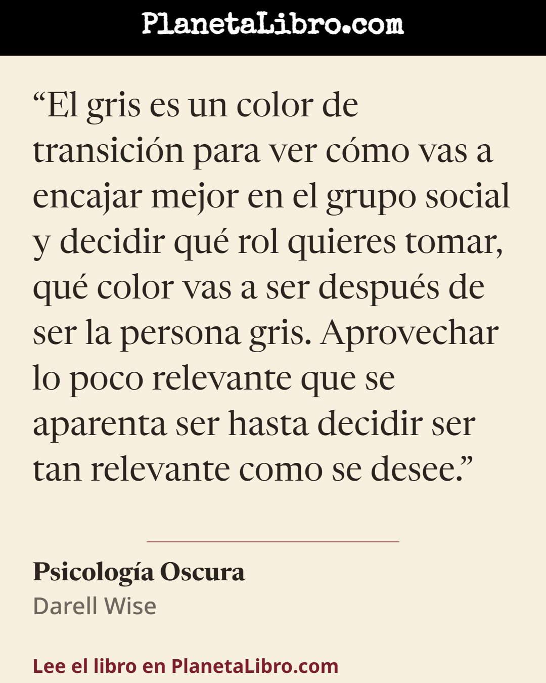 «El gris es un color de transici�n para ver c�mo vas a encajar mejor en el grupo social y decidir qu� rol quieres tomar, qu� color vas a ser despu�s de ser la persona gris. Aprovechar lo poco relevante que se apar…». Psicolog�a Oscura
