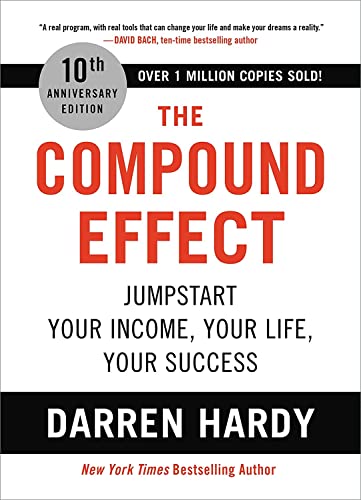 The compound effect Jumpstart Your Income, Your Life, Your Success