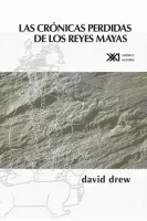 Las crónicas perdidas de los reyes mayas