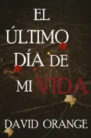 El último día de mi vida