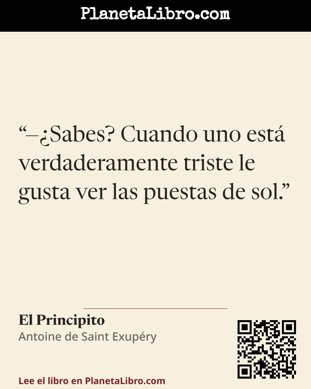 «��Sabes? Cuando uno est� verdaderamente triste le gusta ver las puestas de sol.». El Principito