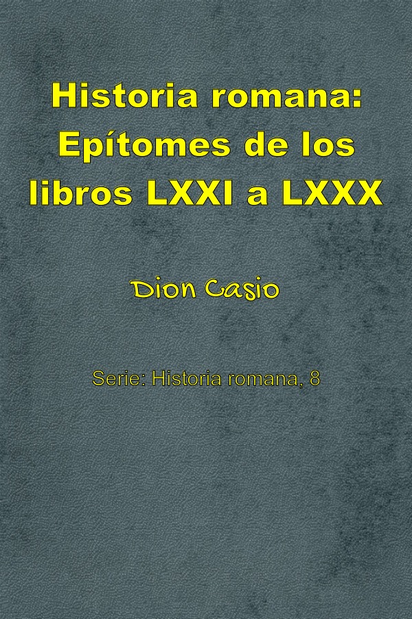 herida marrón Oriental 📕 «HISTORIA ROMANA: EPíTOMES DE LOS LIBROS LXXI A LXXX» - Dion Casio -  PlanetaLibro.net