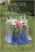 La magia de los pequenos momentos