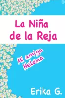 La niña de la reja: Mi amiga Helena