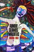 Aunque seamos malditas