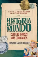 Historia del mundo con los trozos más codiciados