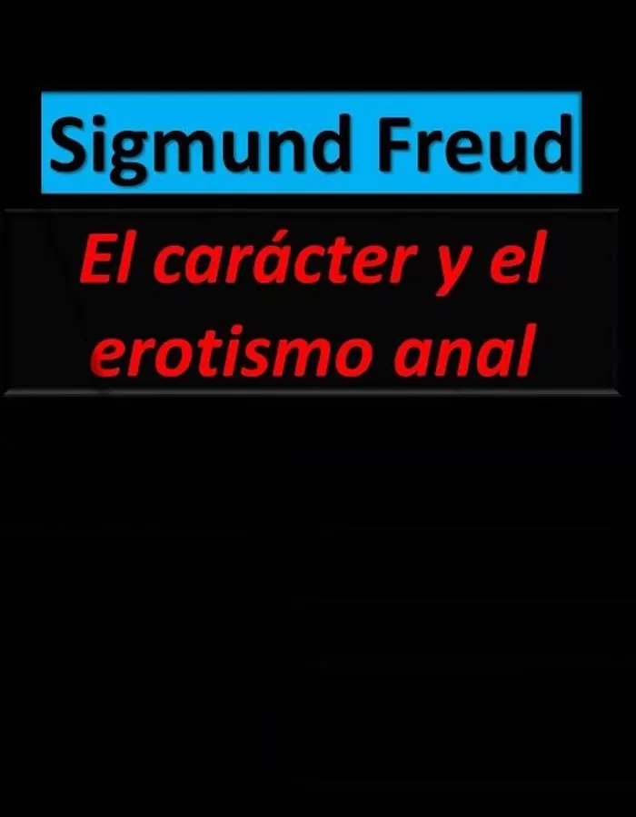 Freud, Sigmund - El car�cter y el erotismo anal
