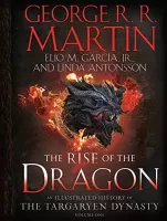The Rise of the Dragon An Illustrated History of the Targaryen Dynasty, Volume One (The Targaryen Dynasty