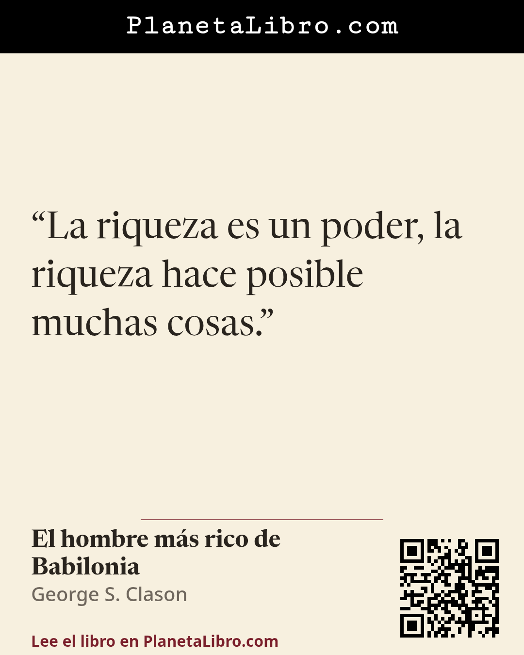«La riqueza es un poder, la riqueza hace posible muchas cosas.». El hombre m�s rico de Babilonia