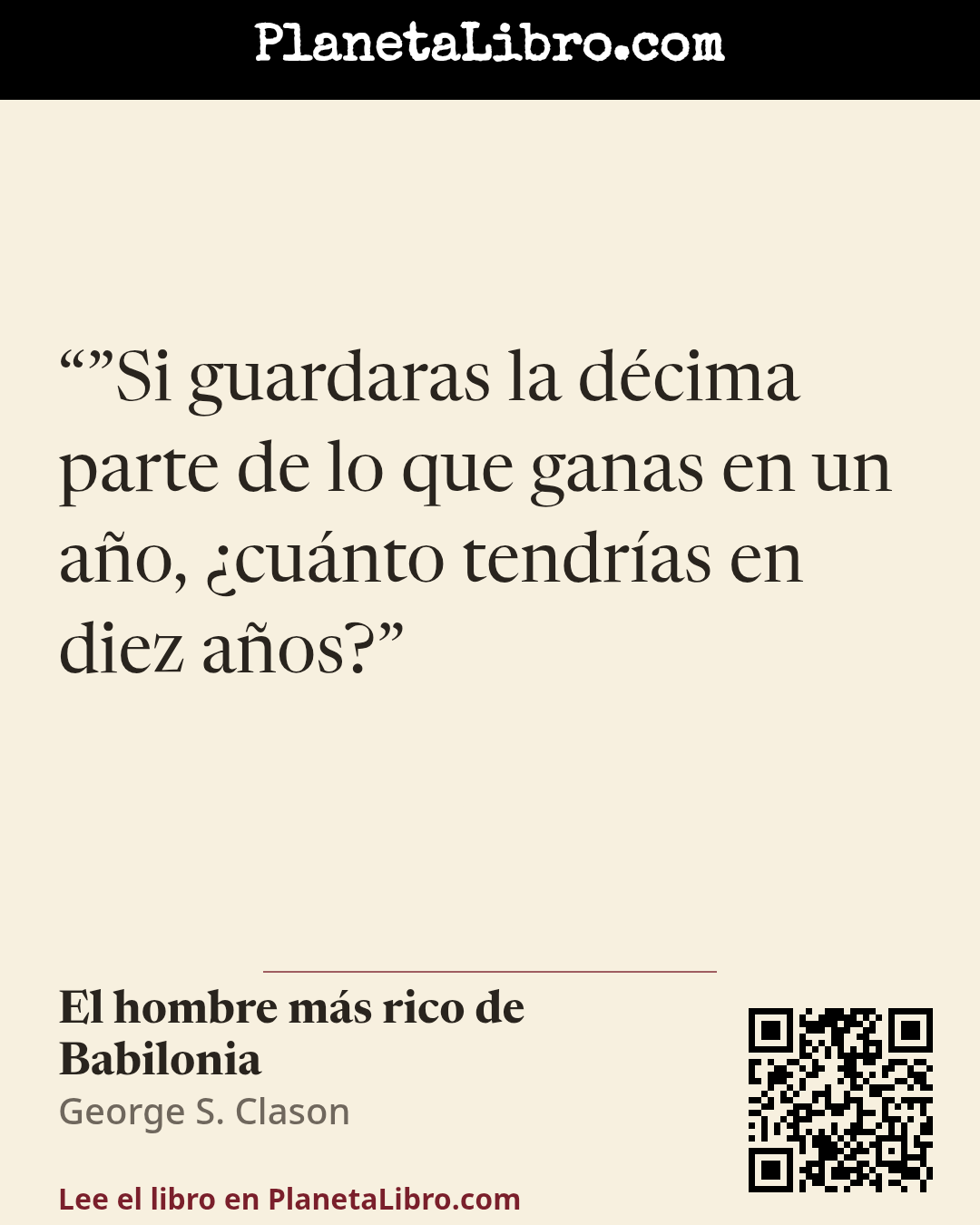 «�Si guardaras la d�cima parte de lo que ganas en un a�o, �cu�nto tendr�as en diez a�os?». El hombre m�s rico de Babilonia