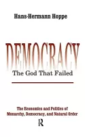 Democracia - El dios que fracas La economa y la poltica de la monarqua, la democracia y el orden natural