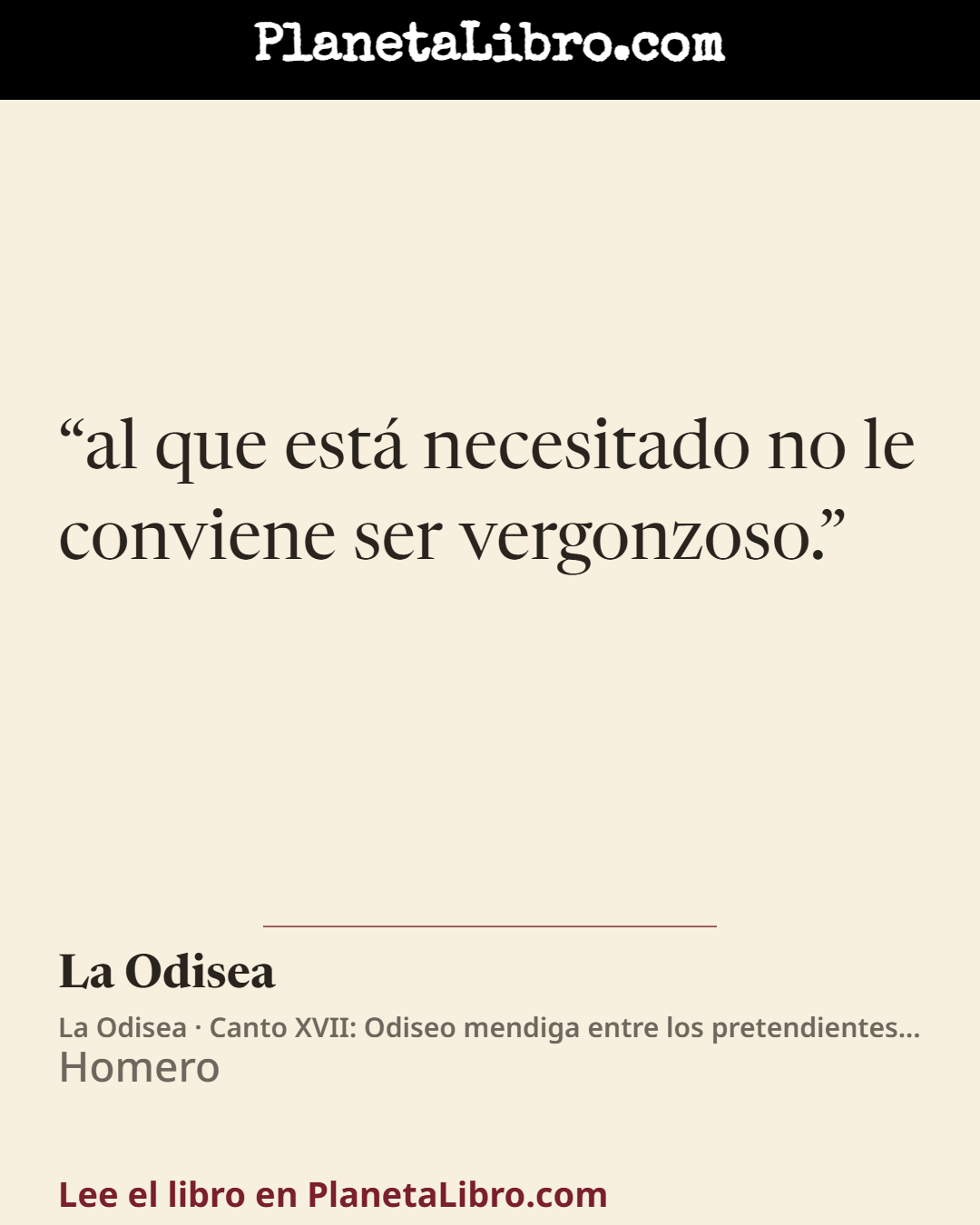 «al que est� necesitado no le conviene ser vergonzoso.». La Odisea