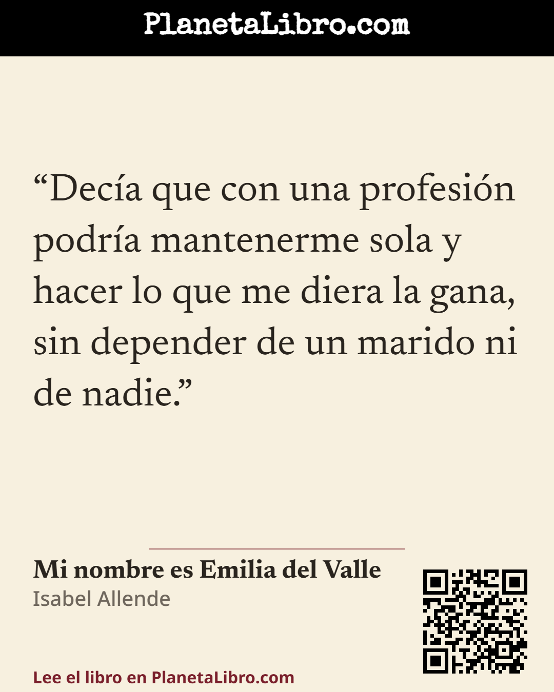 «Dec�a que con una profesi�n podr�a mantenerme sola y hacer lo que me diera la gana, sin depender de un marido ni de nadie.». Mi nombre es Emilia del Valle