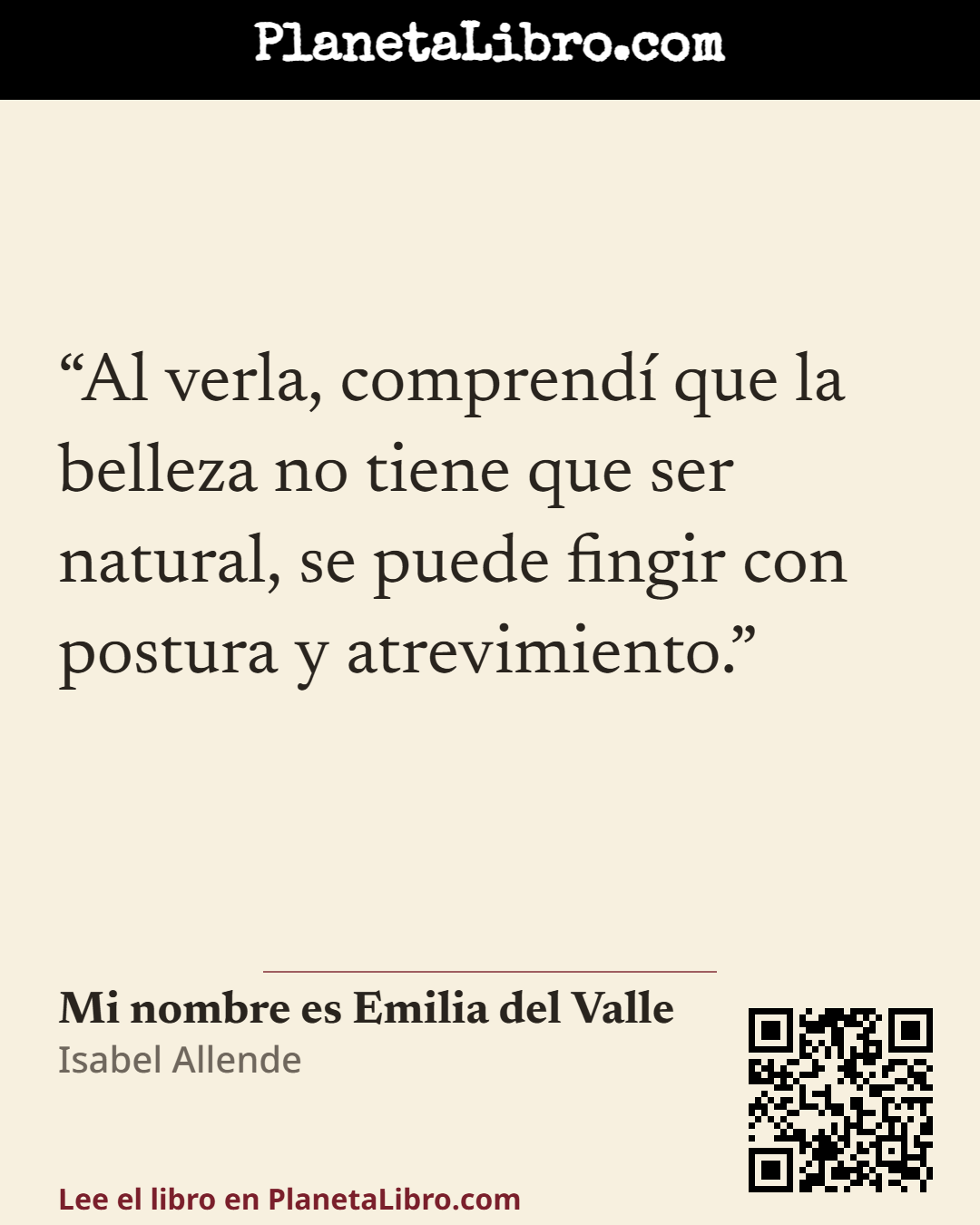 «Al verla, comprend� que la belleza no tiene que ser natural, se puede fingir con postura y atrevimiento.». Mi nombre es Emilia del Valle