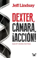 Dexter, cámara, ¡acción!
