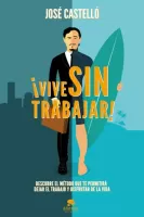 �Vive sin trabajar! 