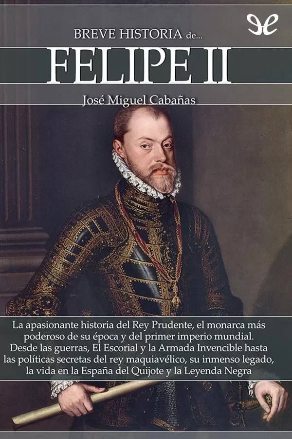 Breve historia de Felipe II