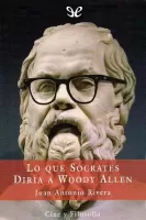 Lo que Sócrates diría a Woody Allen
