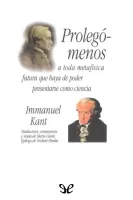 Prolegomenos a toda metafisica futura que haya de poder presentarse como ciencia