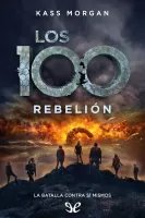 Los 100. Rebelión